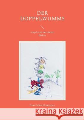 Der Doppelwumms: Ampelcrash mit einigen Bildern Hans-Erhard Henningsen 9783757823726 Books on Demand - książka