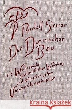 Der Dornacher Bau als Wahrzeichen geschichtlichen Werdens u. künsterischer Umwandlungsimpulse : Fünf Vorträge u. e. Besprechung d. Schnitzarbeiten an d. Architravmotiven im ersten Goetheaneum, Dornach Steiner, Rudolf 9783727428708 Rudolf Steiner Verlag - książka