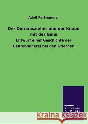 Der Dornauszieher Und Der Knabe Mit Der Gans Adolf Furtwangler 9783846041000 Salzwasser-Verlag Gmbh - książka