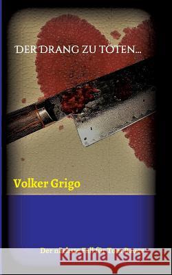 Der Drang zu töten Grigo, Volker 9783743923805 Tredition Gmbh - książka