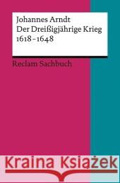 Der Dreißigjährige Krieg 1618-1648 Arndt, Johannes   9783150186428 Reclam, Ditzingen - książka