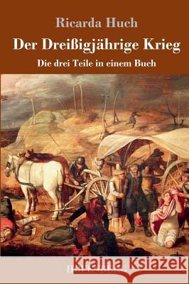 Der Dreißigjährige Krieg: Die drei Teile in einem Buch Ricarda Huch 9783743723689 Hofenberg - książka