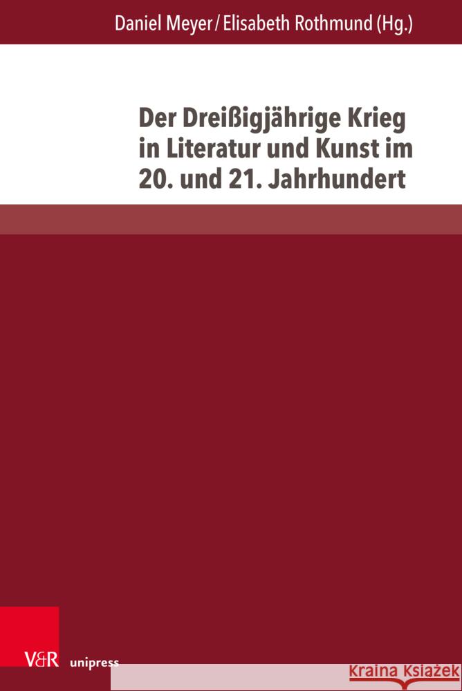 Der Dreissigjahrige Krieg in Literatur Und Kunst Im 20. Und 21. Jahrhundert Daniel Meyer Elisabeth Rothmund 9783847116059 V&R Unipress - książka