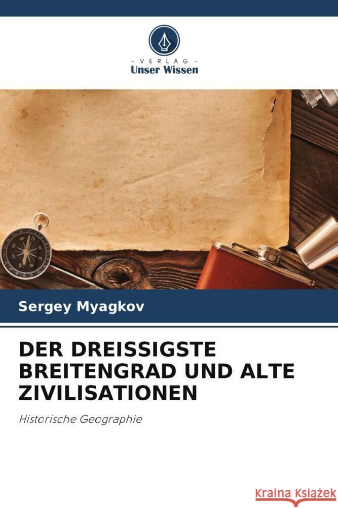 Der Dreissigste Breitengrad Und Alte Zivilisationen Sergey Myagkov 9786207138807 Verlag Unser Wissen - książka