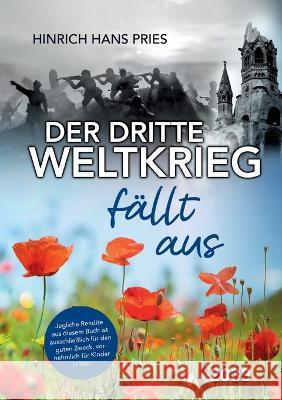 Der Dritte Weltkrieg fällt aus: 2033 Pries, Hinrich Hans 9783756884742 Books on Demand - książka