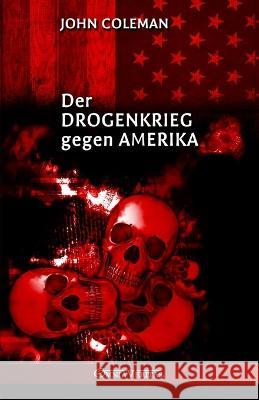 Der Drogenkrieg gegen Amerika John Coleman 9781915278791 Omnia Veritas Ltd - książka