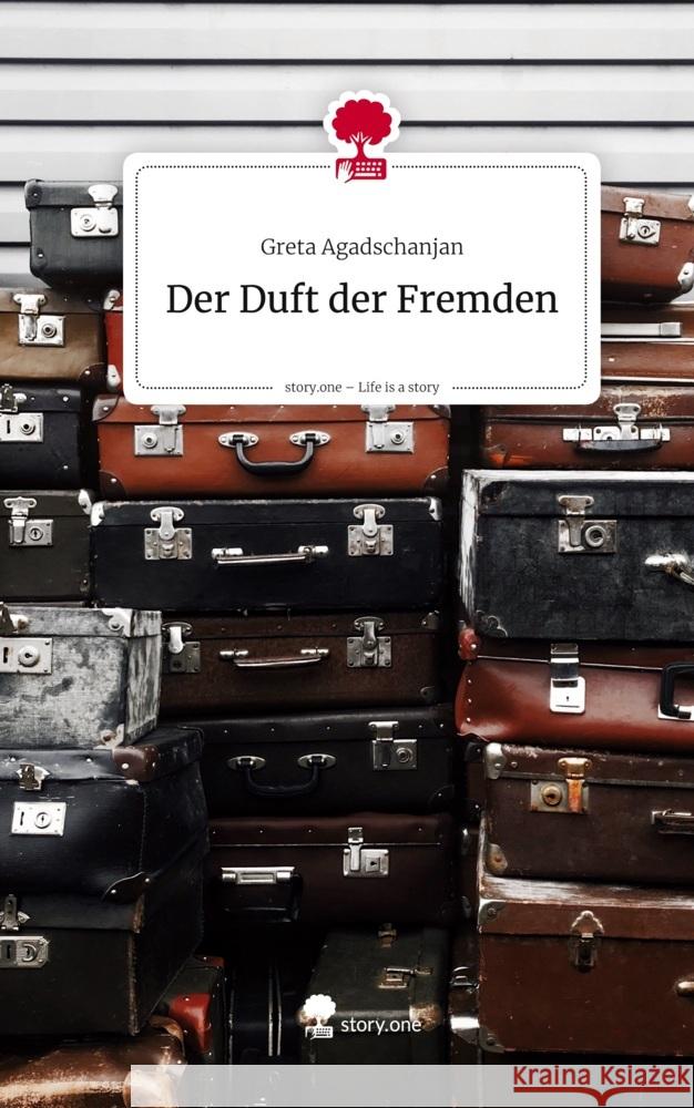 Der Duft der Fremden. Life is a Story - story.one Agadschanjan, Greta 9783711805812 story.one publishing - książka