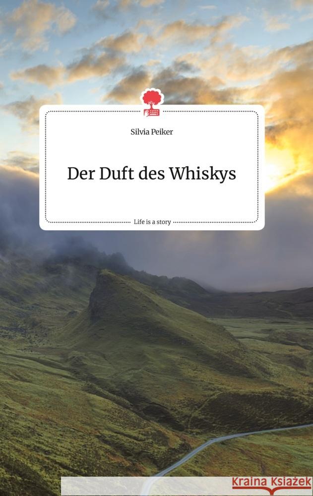 Der Duft des Whiskys. Life is a Story - story.one Peiker, Silvia 9783710803079 story.one publishing - książka