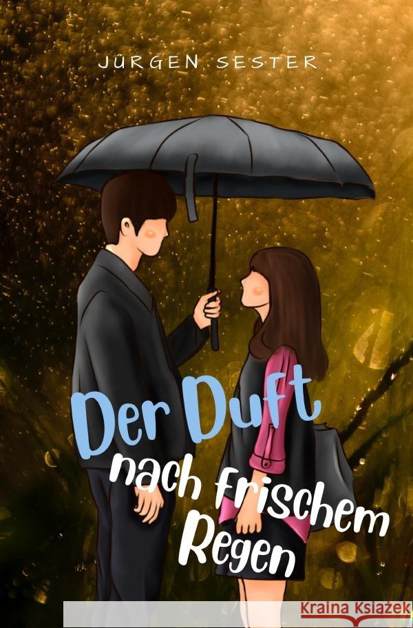 Der Duft nach frischem Regen Sester, Jürgen 9783757516505 epubli - książka