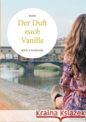 Der Duft nach Vanille: Roman Stährmann, Birte 9783734500435 Tredition Gmbh - książka