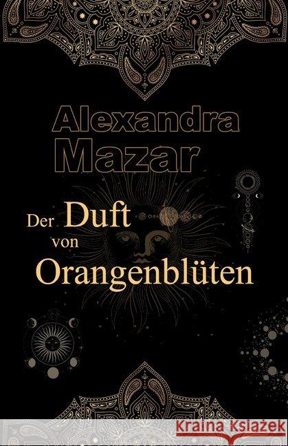 Der Duft von Orangenblüten Mazar, Alexandra 9783966983297 Nova MD - książka