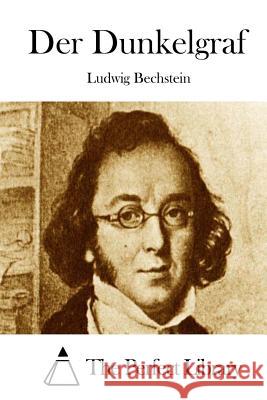 Der Dunkelgraf Ludwig Bechstein The Perfect Library 9781512294491 Createspace - książka