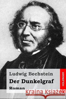 Der Dunkelgraf: Roman Ludwig Bechstein 9781523748006 Createspace Independent Publishing Platform - książka