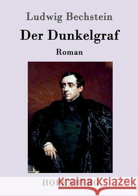 Der Dunkelgraf: Roman Ludwig Bechstein 9783861994596 Hofenberg - książka