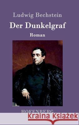 Der Dunkelgraf: Roman Ludwig Bechstein 9783861994602 Hofenberg - książka