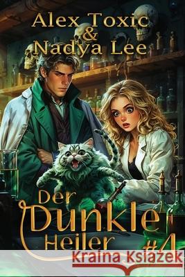 Der dunkle Heiler (Buch 4): Eine historische Portal Progression-Fantasy Serie Nadya Lee Alex Toxic 9788077025461 Magic Dome Books - książka