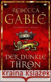 Der dunkle Thron : Historischer Roman Gablé, Rebecca 9783431038408 Bastei Lübbe - książka