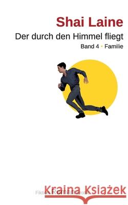 Der durch den Himmel fliegt: Band 4 Familie Shai Laine 9783754344606 Books on Demand - książka