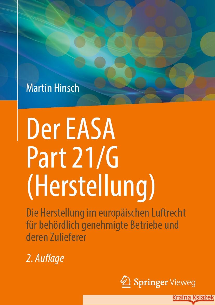 Der Easa Part 21/G (Herstellung): Die Herstellung Im Europ?ischen Luftrecht F?r Beh?rdlich Genehmigte Betriebe Und Deren Zulieferer Martin Hinsch 9783662681787 Springer Vieweg - książka