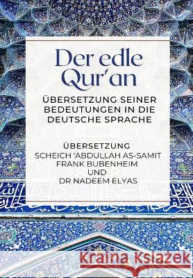 Der edle Qur\'an - ?bersetzung seiner Bedeutungen in die deutsche Sprache Abdullah As-Samit Fran Nadeem Elyas 9789388850988 Noble Quran Encyclopedia - książka