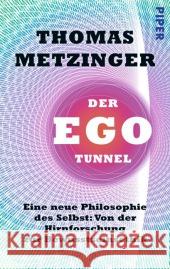 Der Ego-Tunnel : Eine neue Philosophie des Selbst: Von der Hirnforschung zur Bewusstseinsethik Metzinger, Thomas 9783492305334 Piper - książka