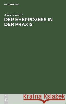 Der Eheprozeß in Der Praxis Erhard, Albert 9783112301951 de Gruyter - książka