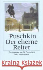 Der eherne Reiter : Erzählungen aus St. Petersburg Puschkin, Alexander S. Keil, Rolf-Dietrich  9783458345725 Insel, Frankfurt - książka