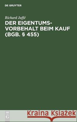 Der Eigentumsvorbehalt Beim Kauf (Bgb. § 455) Richard Jaffé 9783112451090 De Gruyter - książka