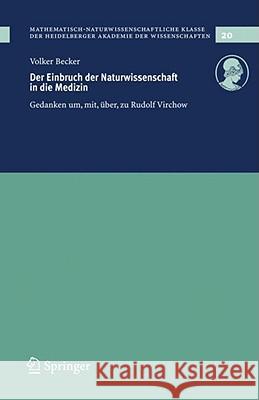 Der Einbruch Der Naturwissenschaft in Die Medizin: Gedanken Um, Mit, Über, Zu Rudolf Virchow Becker, Volker 9783540710516 Springer - książka