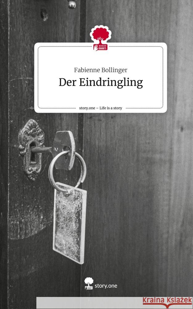 Der Eindringling. Life is a Story - story.one Bollinger, Fabienne 9783711575180 story.one publishing - książka
