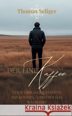 Der eine Kaffee Seliger, Thomas 9783384623874 tredition - książka