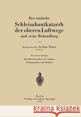 Der Einfache Schleimhautkatarrh Der Oberen Luftwege Und Seine Behandlung Arthur Thost 9783642904691 Springer - książka