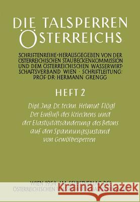 Der Einfluß Des Kriechens Und Der Elastizitätsänderung Des Betons Auf Den Spannungszustand Von Gewölbesperren Flögl, Helmut 9783211803547 Springer - książka