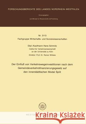 Der Einfluß Von Verkehrswegeinvestitionen Nach Dem Gemeindeverkehrsfinanzierungsgesetz Auf Den Innerstädtischen Modal Split Schmitz, Hans 9783531031132 Vs Verlag Fur Sozialwissenschaften - książka