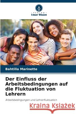 Der Einfluss der Arbeitsbedingungen auf die Fluktuation von Lehrern Bahtilla Marinette 9786207680627 Verlag Unser Wissen - książka