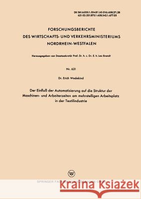 Der Einfluß Der Automatisierung Auf Die Struktur Der Maschinen- Und Arbeiterzeiten Am Mehrstelligen Arbeitsplatz in Der Textilindustrie Wedekind, Erich 9783663033776 Vs Verlag Fur Sozialwissenschaften - książka