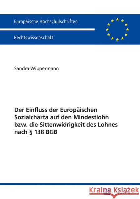 Der Einfluss Der Europaeischen Sozialcharta Auf Den Mindestlohn Bzw. Die Sittenwidrigkeit Des Lohnes Nach § 138 Bgb Wippermann, Sandra 9783631615409 Peter Lang Gmbh, Internationaler Verlag Der W - książka