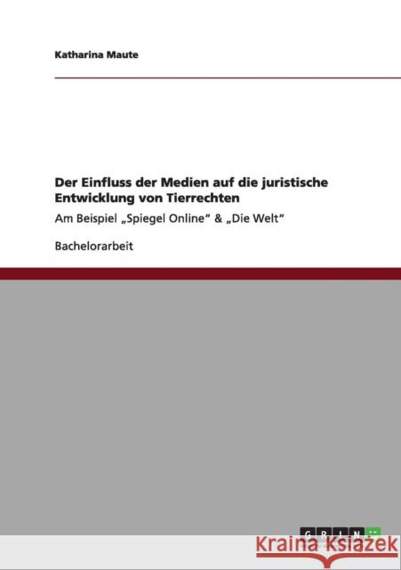 Der Einfluss der Medien auf die juristische Entwicklung von Tierrechten: Am Beispiel 