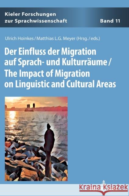 Der Einfluss der Migration auf Sprach- und Kulturräume / The Impact of Migration on Linguistic and Cultural Areas Hoinkes, Ulrich 9783631797204 Peter Lang AG - książka