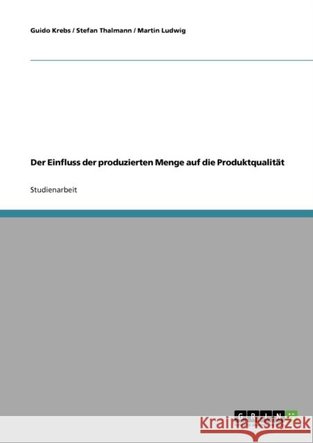 Der Einfluss der produzierten Menge auf die Produktqualität Krebs, Guido 9783638652360 Grin Verlag - książka