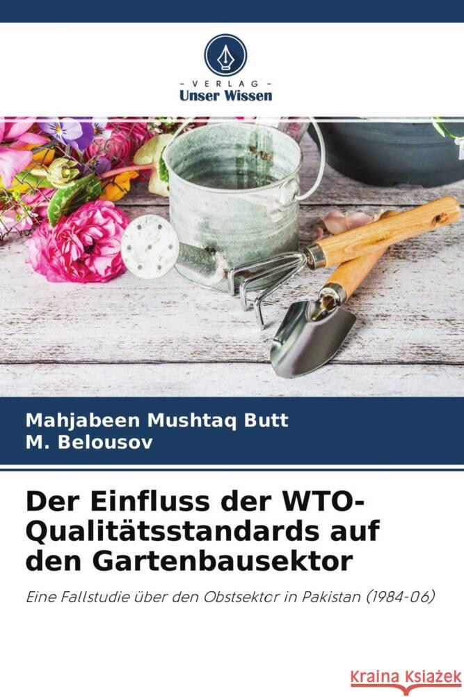 Der Einfluss der WTO-Qualitätsstandards auf den Gartenbausektor Butt, Mahjabeen Mushtaq, Belousov, _. 9786202909785 Verlag Unser Wissen - książka