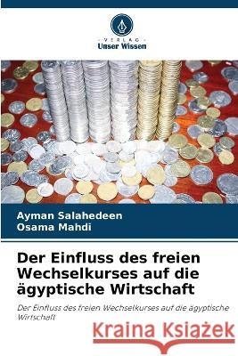 Der Einfluss des freien Wechselkurses auf die agyptische Wirtschaft Ayman Salahedeen Osama Mahdi  9786205737798 Verlag Unser Wissen - książka