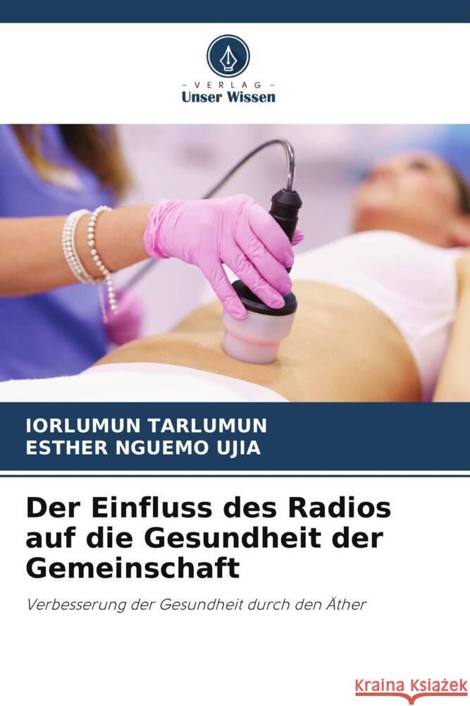 Der Einfluss des Radios auf die Gesundheit der Gemeinschaft Iorlumun Tarlumun Esther Nguem 9786208381288 Verlag Unser Wissen - książka