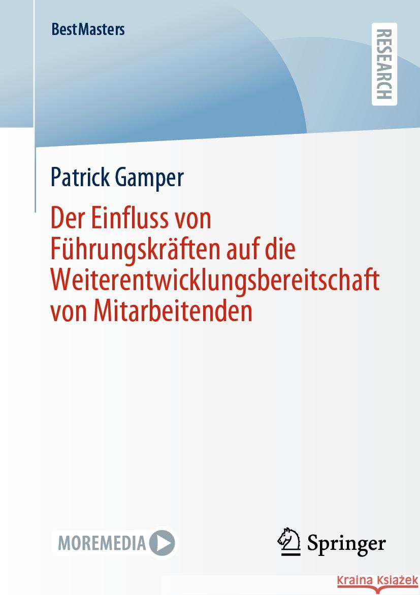 Der Einfluss Von F?hrungskr?ften Auf Die Weiterentwicklungsbereitschaft Von Mitarbeitenden Patrick Gamper 9783658434243 Springer - książka