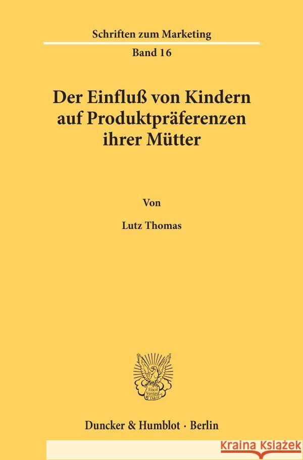 Der Einfluss Von Kindern Auf Produktpraferenzen Ihrer Mutter Lutz Thomas 9783428054763 Duncker & Humblot - książka