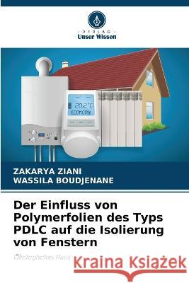 Der Einfluss von Polymerfolien des Typs PDLC auf die Isolierung von Fenstern Zakarya Ziani Wassila Boudjenane  9786206055792 Verlag Unser Wissen - książka