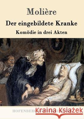 Der eingebildete Kranke: Komödie in drei Akten Molière 9783843016780 Hofenberg - książka
