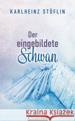 Der eingebildete Schwan Karlheinz St 9783991070603 Novum Publishing - książka