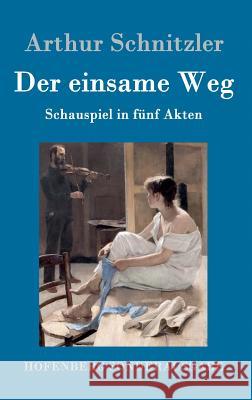 Der einsame Weg: Schauspiel in fünf Akten Schnitzler, Arthur 9783861995791 Hofenberg - książka