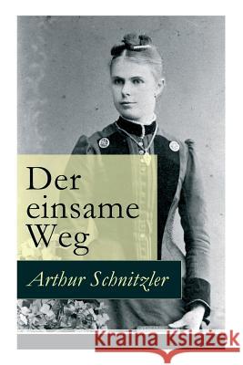 Der einsame Weg: Schauspiel in f�nf Akten Arthur Schnitzler 9788026863007 e-artnow - książka